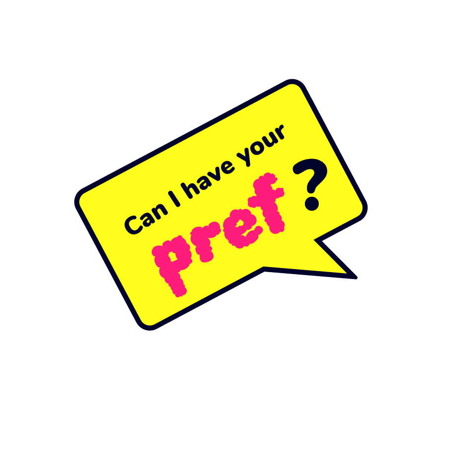 "Can I have your pref?"